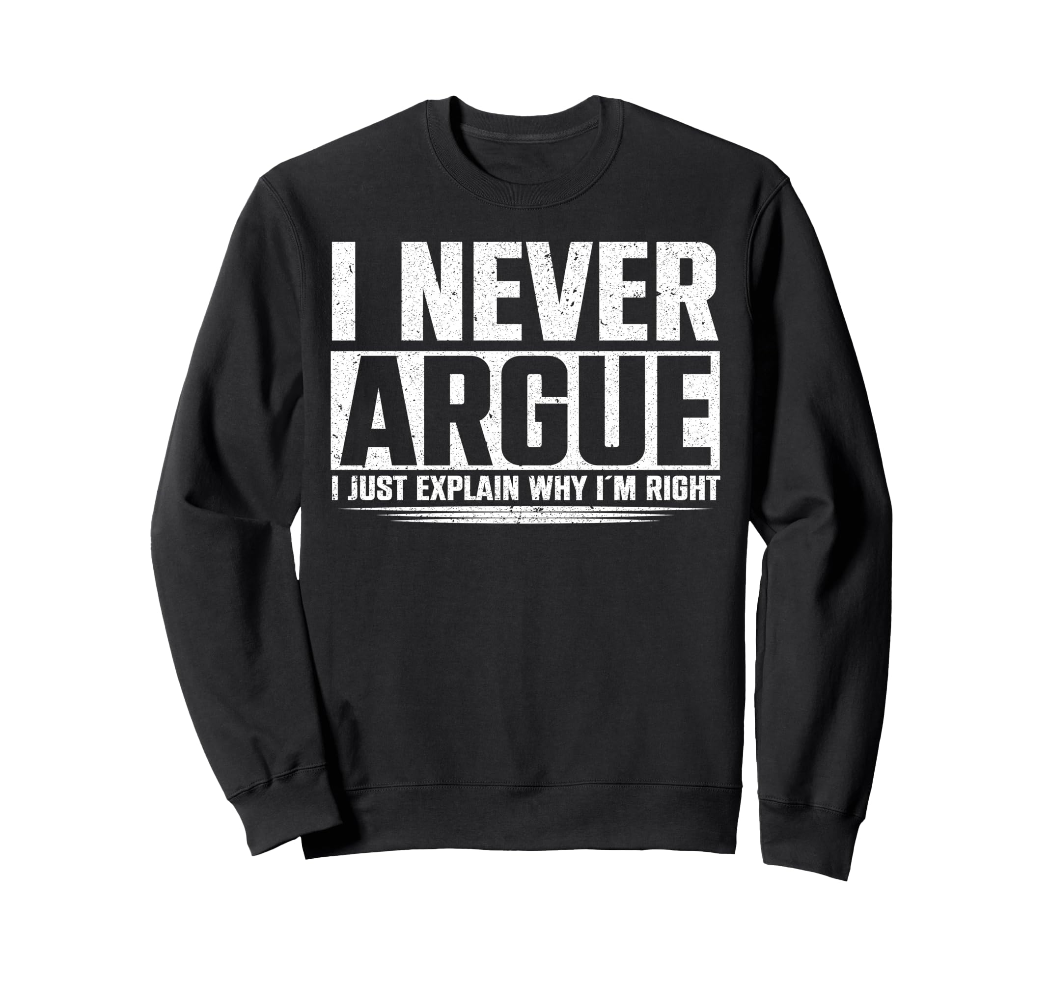 I Never Argue I Just Explain Why In Right トレーナー