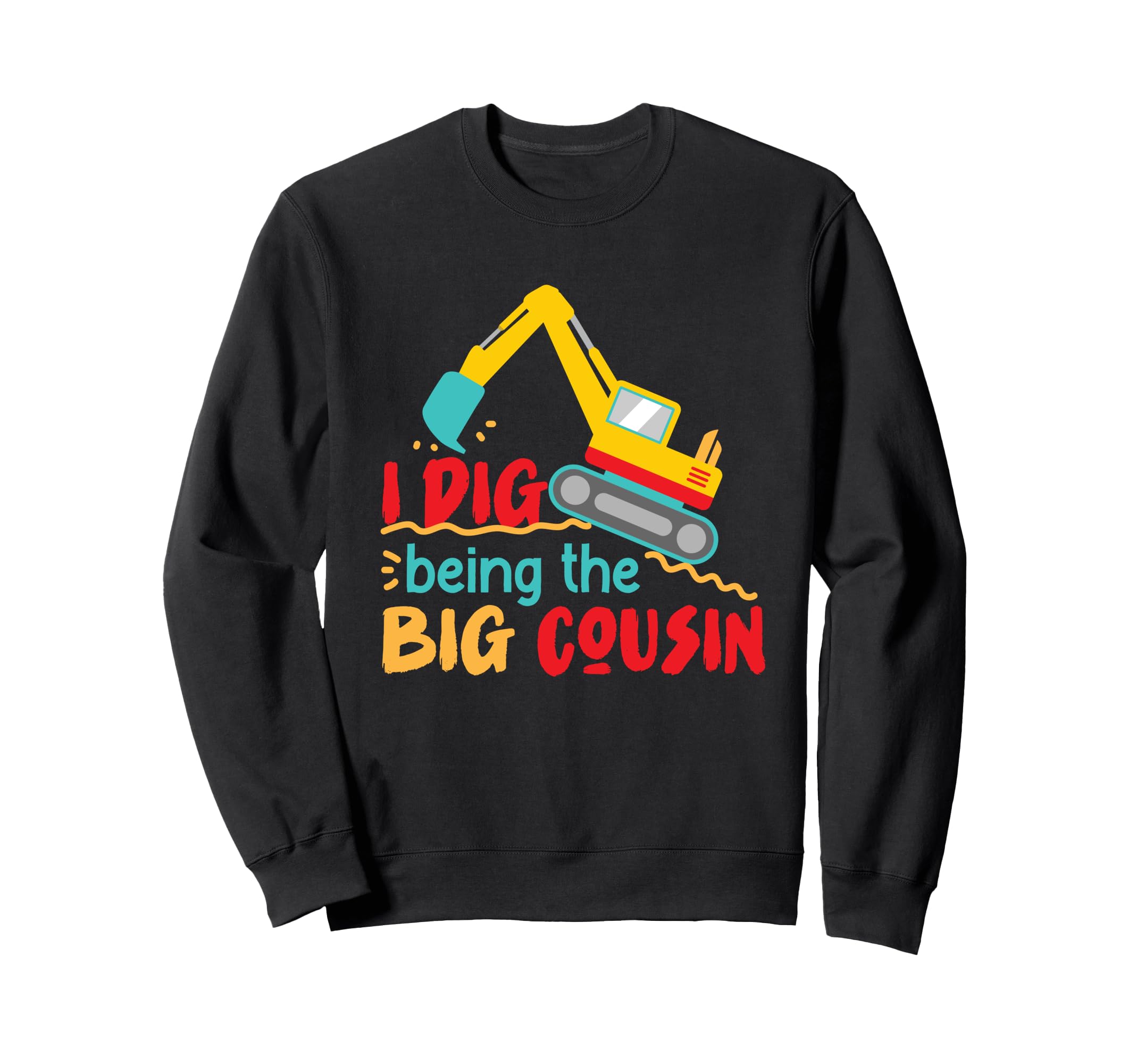 I Dig Being The Big Cousin かわいいショベル トレーナー