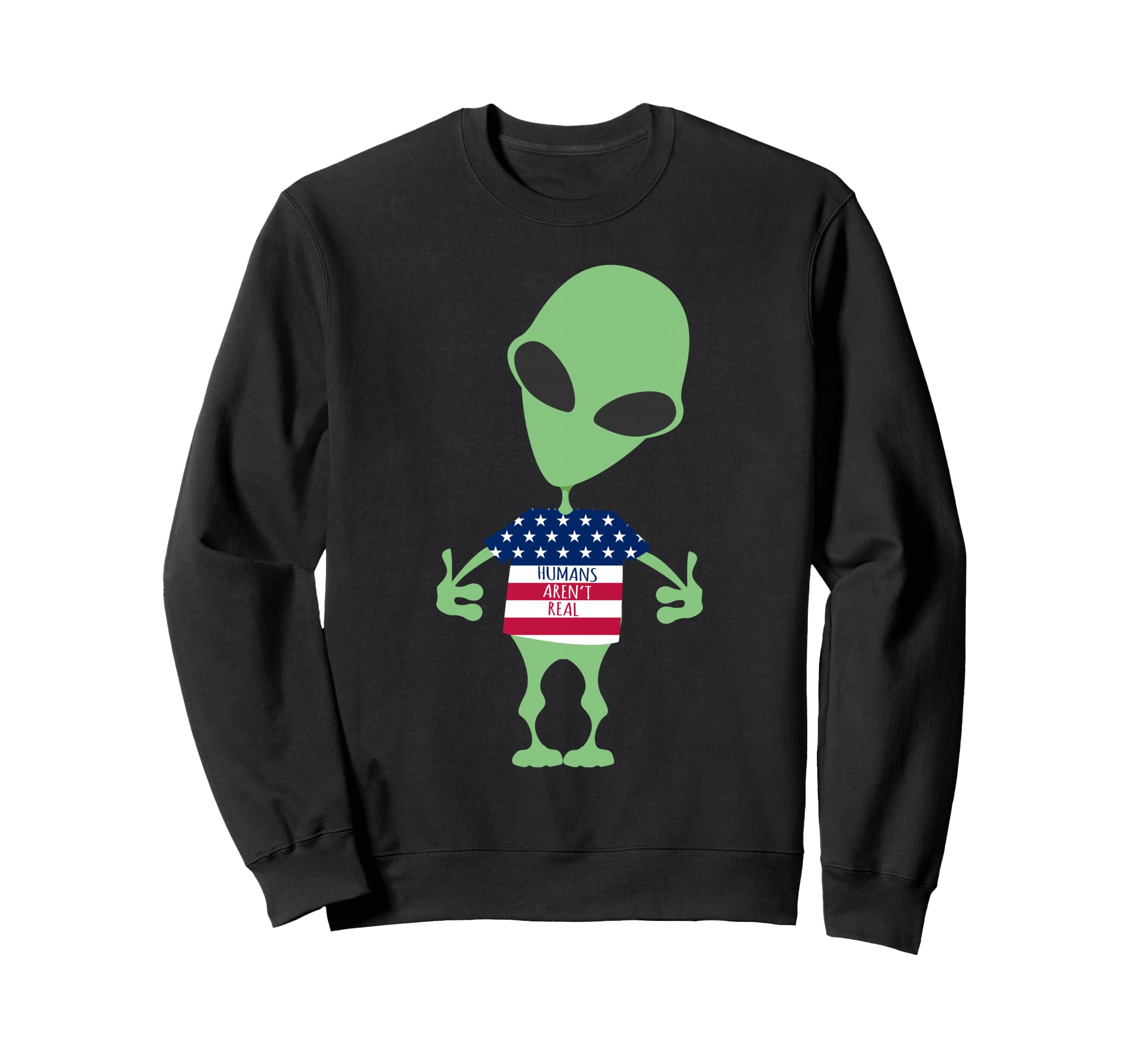 Alien Funny Humans Aren't Real Cute 4th July UFO トレーナー
