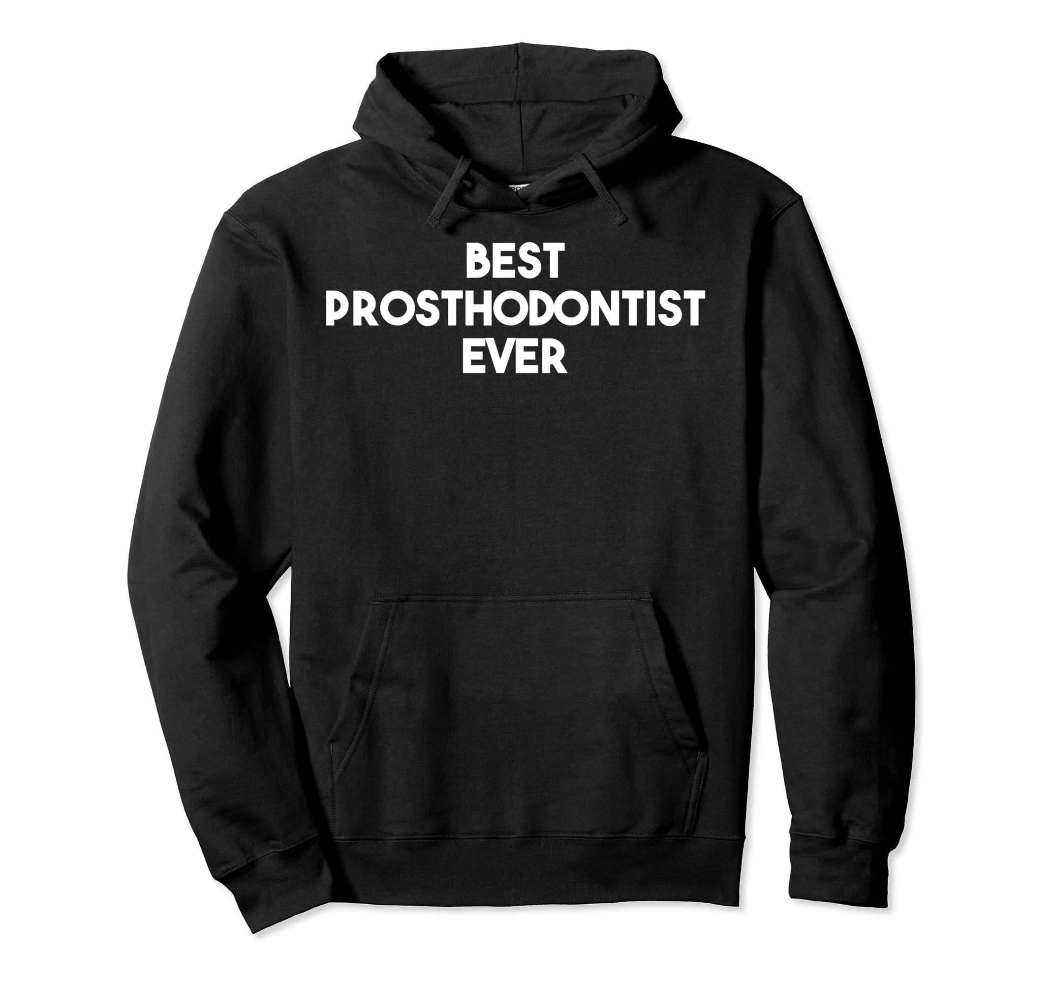 Best Prothodontist Ever - Funny Dentistry パーカー