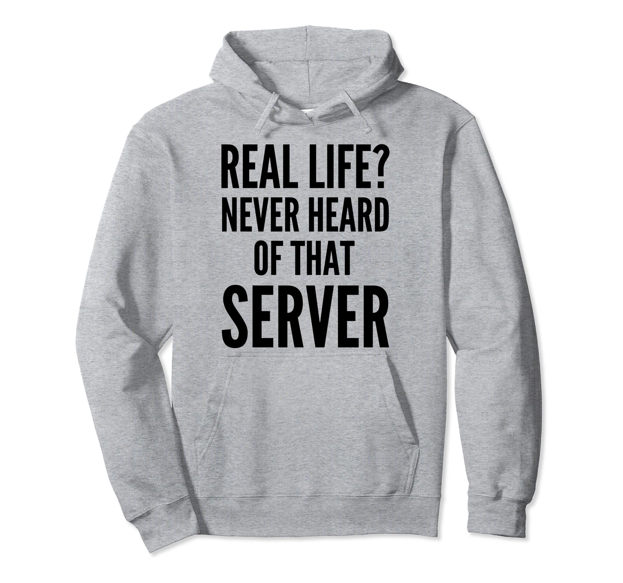 Real Life Never Heard Of That Server - 面白いゲーム パーカー