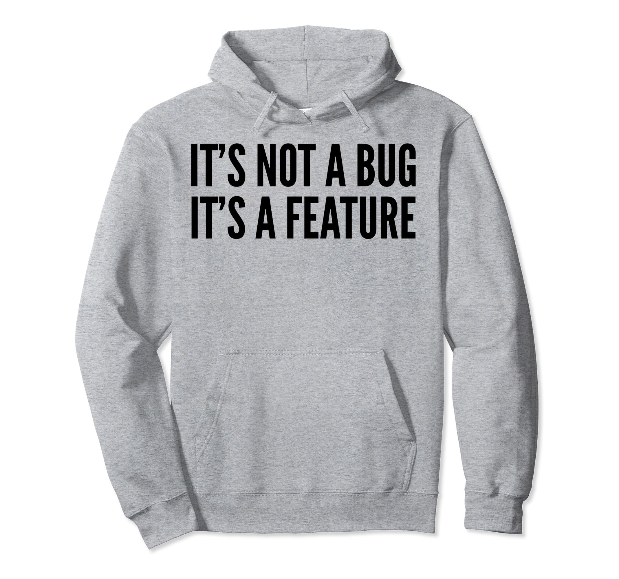 It's Not A Bug It's A Feature - 面白いプログラミング パーカー