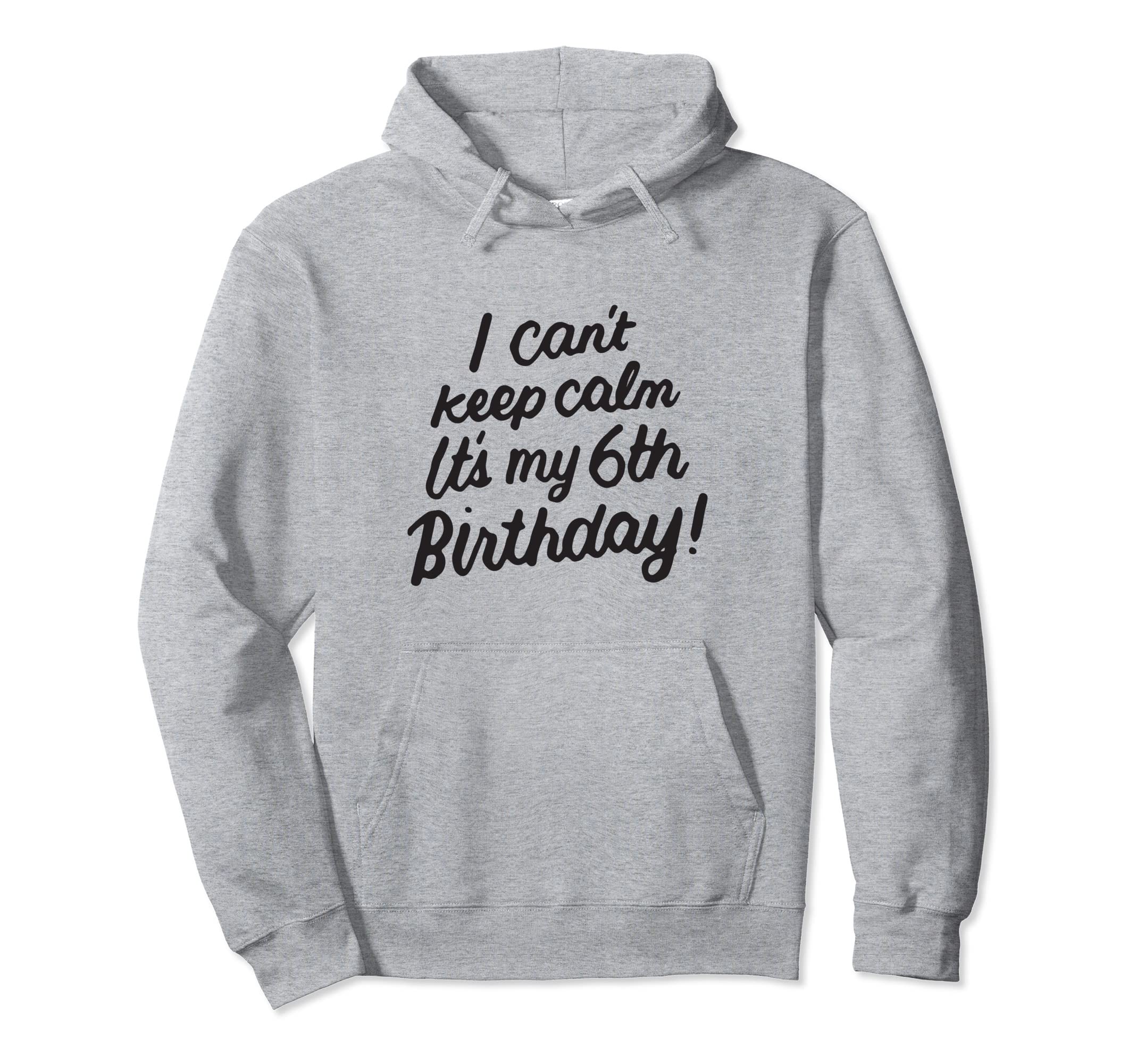 Rakuten - Kids I Can't Keep Calm It's My 6th Birthday 6歳 パーカー