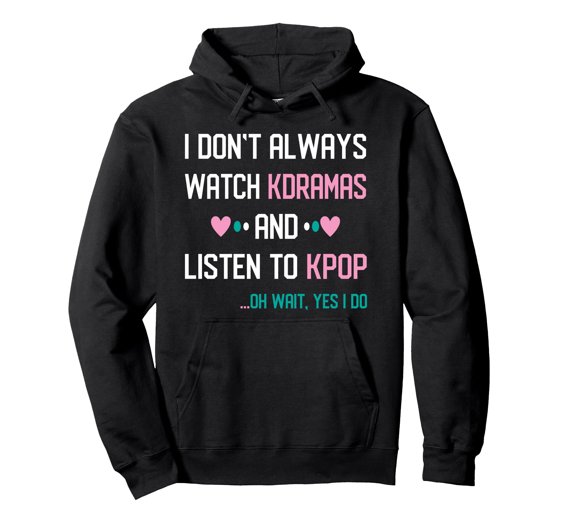 I Don't Always Watch Kdrama Listen To Kpop Korean Music Fan パーカー