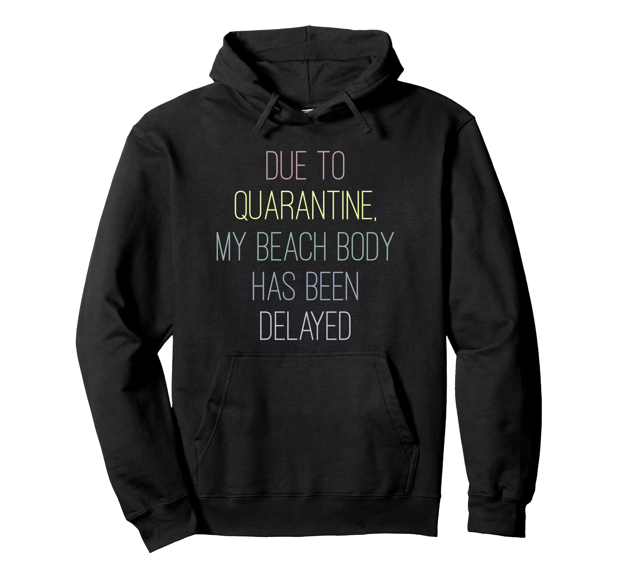 Trendy Due To Quarantine My Beach Body Has Been Delayed パーカー