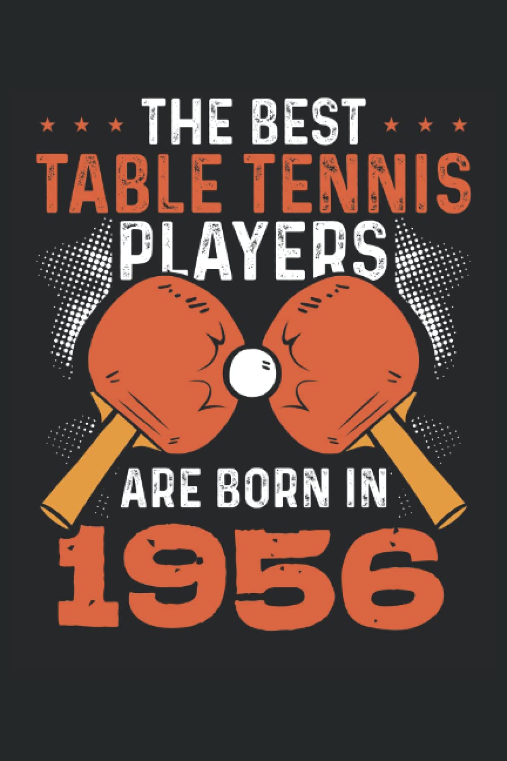The best table tennis players 1956: Dot Grid Jounal ToDo Exercise Book or Diary 6" x 9" (15.24 x 22.86 cm) 120 pages