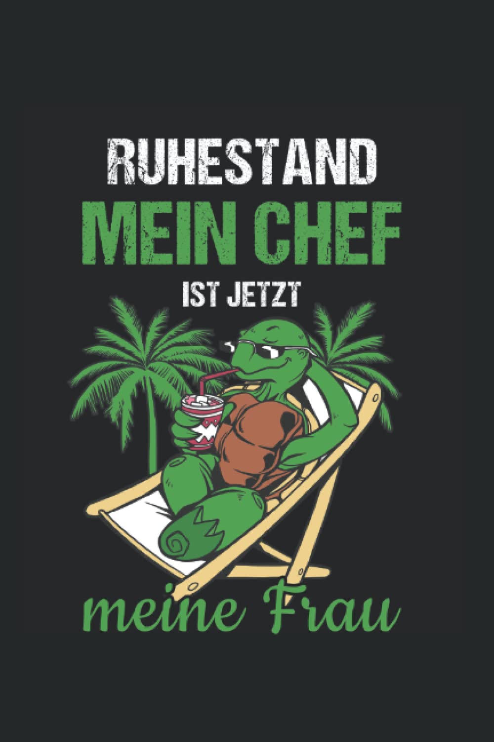 Ruhestand Mein Chef Ist Jetzt Meine Frau Rente: College Ruled Journal Or Notebook (6X9 Inches) With 120 Pages