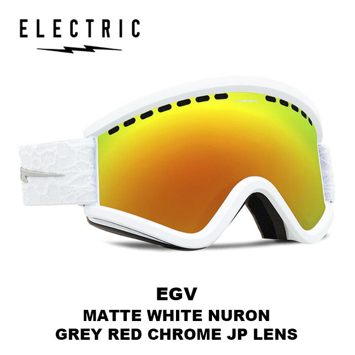 ELECTRIC エレクトリック ゴーグル EGV MATTE WHITE NURON GREY RED CHROME JP LENS 23-24 モデル