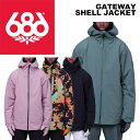 686 シックスエイトシックス ウェア GATEWAY SHELL JACKET 23-24(2024)モデル ジャケット