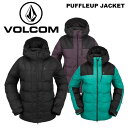 VOLCOM ボルコム ウェア PUFFLEUP JACKET 23-24(2024)モデル ジャケット
