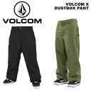 VOLCOM ボルコム ウェア VLCMXDUSTBOX PANT 23-24(2024)モデル パンツ