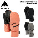 女性用 BURTONバートン グローブ Women's GORE-TEX Under Mittens 24-25 モデル レディース