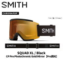 SMITH スミス ゴーグル SQUAD XL / BLACK / CP PRO PHOTOCHROMIC GOLD MIRROR 24-25 モデル
