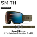 SMITH スミス ゴーグル SQUAD / FOREST / CP PRO PHOTOCHROMIC BLUE MIRROR 24-25 モデル