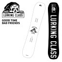 LURKING CLASS ラーキンクラス スノーボード 板 GOOD TIME BAD FRIENDS HYBRID CAMBER 24-25 モデル