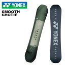 YONEX ヨネックス スノーボード 板 SMOOTH SHOTIE 24-25 モデル