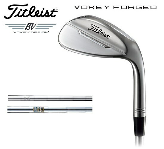 タイトリスト ゴルフ メンズ クラブ フォージド ウェッジ【Titleist】VOKEY DESIGN FORGED WEDGE(23 039 )ヘッド仕上げ：ツアークロームロフト:46°,48°,50°,52°,54°,56°58°,60°SHAFT：Dynamic Gold SHAFT：BV105