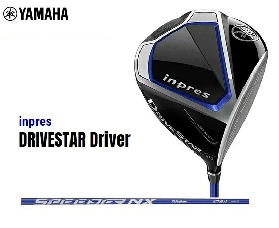 ヤマハ ゴルフ クラブ ドライバー【YAMAHA】inpres DRIVESTAR DRIVERヤマハ インプレス ドライブスター ドライバーSHAFT：SPEEDER NX for Yamaha M423d付属品：専用ヘッドカバー