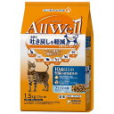 オールウェル 10歳以上の腎臓の健康維持用 1.5kg 4520699651438 フィッシュ味挽き小魚とささみフリーズドライパウダー入り ユニ・チャーム ド...