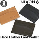 カードケース NIXON ニクソン 正規品 Flaco Leather Card Wallet フラコ レザー カード ウォレット カード入れ カード収納 かっこいい おしゃれ ビジネス 高級感 上品 ブラック 黒