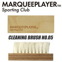 MARQUEE PLAYER CLEANING BRUSH NO.05 4580691390148 }[L[vC[ Xj[J[pܗpuV N[jOuV C Xj[J[PA ꗎƂ uV