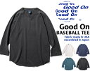 Good On BASEBALL TEE golt-601 5.5oz グッド オン ベースボール Tシャツ ラグラン 七分袖 T-SHIRTS Fabric made in USA Assembled in Japan Pigment Dye