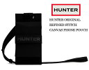 HUNTER ORIGINAL REFINED STITCH CANVAS PHONE POUCH BLACK ubp2304caa-blk t@Ch XeBb` LoX tH|[` ubN H |[` NX{fB