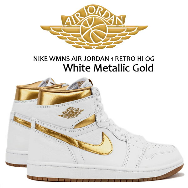 NIKE WMNS AIR JORDAN 1 RETRO HI OG white/metallic gold fd2596-107 ナイキ ウィメンズ エアジョーダン 1 レトロ ハイ オージー ホワイト メタリックゴールド White Metallic Gold AJ1