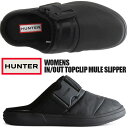 HUNTER WOMENS IN/OUT TOPCLIP MULE SLIPPER BLACK wff2001wwu-blk n^[ EBY C/AEg gbvNbv ~[ Xbp[ ubN fB[X Xbp T_