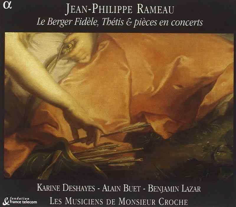 Jean-Philippe Rameau: Le Berger Fidele, Thetis &amp; pieces en concerts