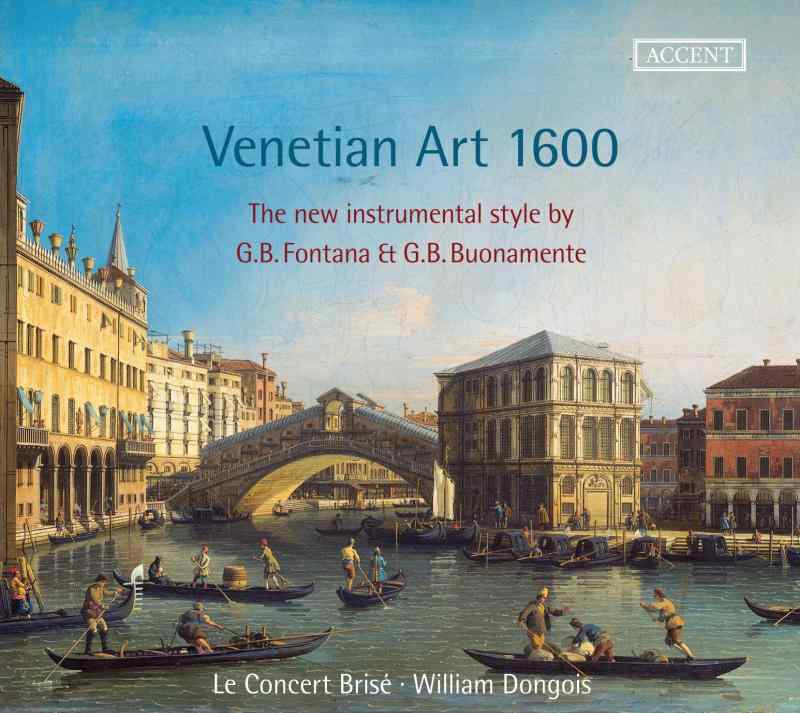 イタリア初期バロックのソナタ集 (Venetian Art 1600 - The new instrumental style by G.B. Fontana &amp; G.B. Buonamente / Le Concert Brise, W