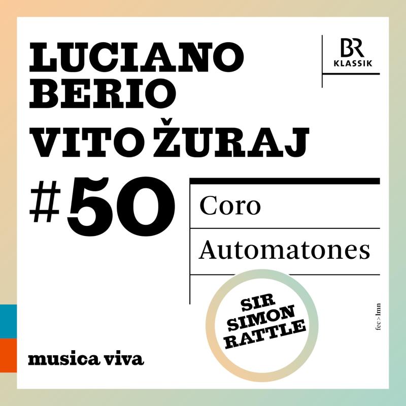 musica viva # 50　ルチアーノ・ベリオ：コーロ、ヴィト・ジュライ：Automatones
