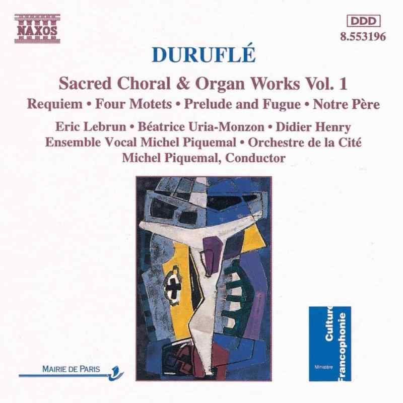 Durufle: Sacred Choral &amp; Organ Works Vol. 1