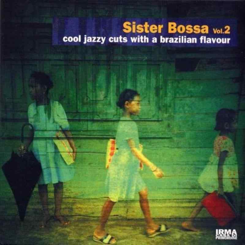 Sister Bossa Vol.2 - Cool Jazzy Cuts With A Brazillian Flavour