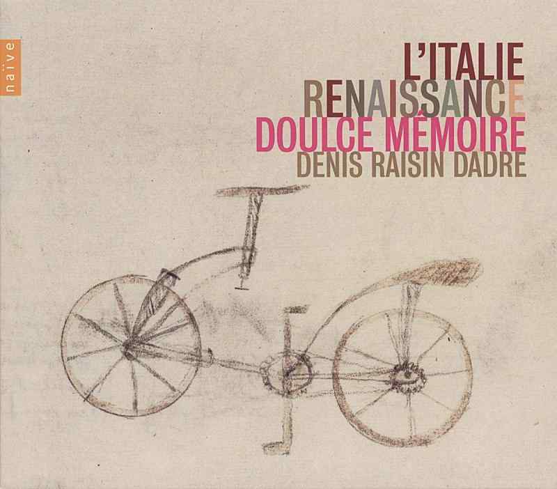 ルネサンス音楽作品集 (L'italie Renaissance / Doulce Memoire, Denis Raisin Dadre)  