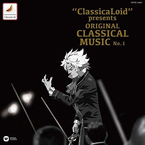 ClassicaLoid presents ORIGINAL CLASSICAL MUSICS No.1-アニメ 『クラシカロイド』 で “ムジーク"となった『クラシック音楽』を原曲で聴いてみる 第一集-