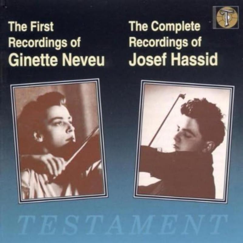Ginette Neveu: The First Recordings/ Josef Hassid: The Complete Recordings