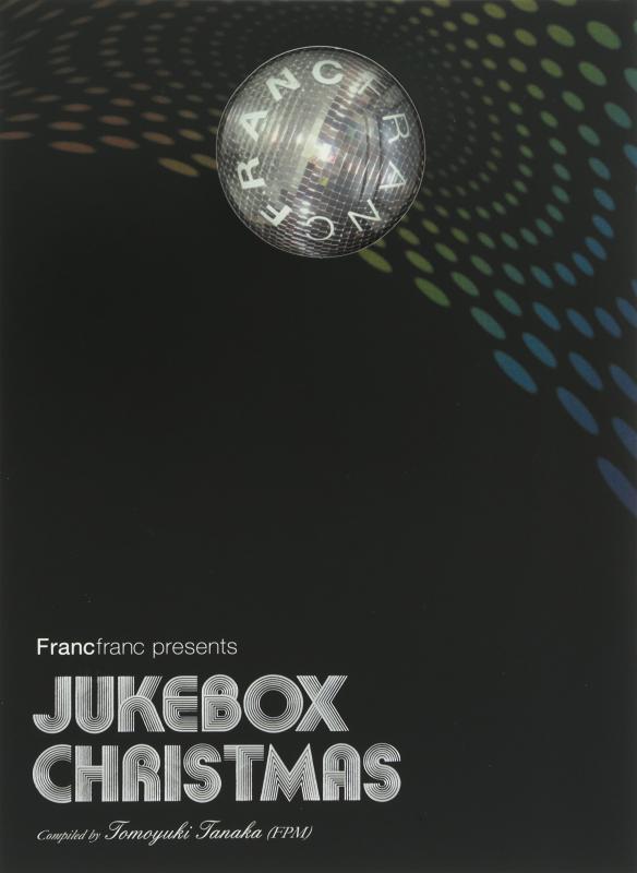 Francfranc presents JUKEBOX CHRISTMAS Compiled by Tomoyuki Tanaka (FPM)