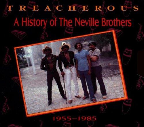 Treacherous: A History Of The Neville Brothers