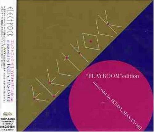 ELECTROCK“PLAYROOM”edition mix &amp; edit by IKEDA,MASANORI