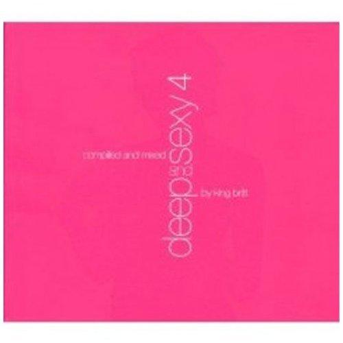 Deep &amp; Sexy 4: Compiled &amp; Mixed By King Britt