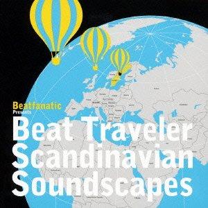 Beatfanatic presents Beat Traveler-Scandinavian Soundscapes-
