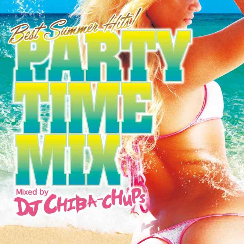【中古】PARTY TIME MIX -BEST SUMMER HITS- Mixed by DJ Chiba-Chups