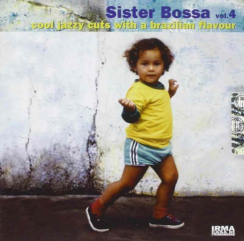 Sister Bossa Vol.4: Cool Jazzy Cuts With A Brazillian Flavour