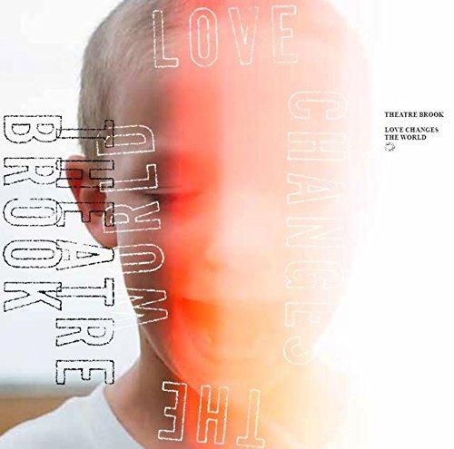 LOVE CHANGES THE WORLD - シアターブルック