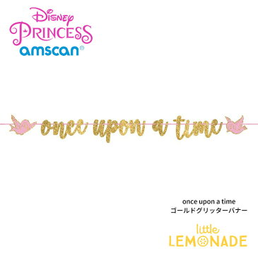 ディズニープリンセス Once Upon A Time グリッターバナー ガーランド disney 【amscan】 女の子 誕生日 飾り ゴールド キラキラ プリンセス かわいい あす楽 リトルレモネード