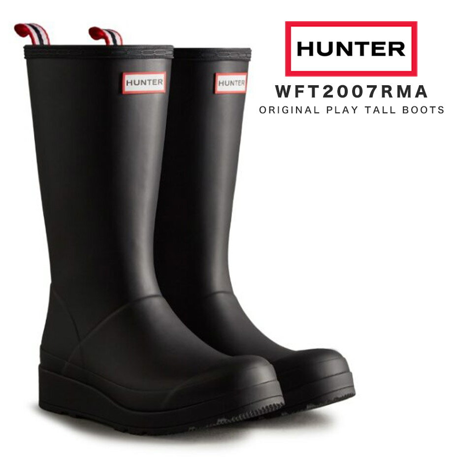 ORIGINAL PLAY BOOTS TALL WFT2007RMA オリジナル プレイ ブーツ トール ハンター レインブーツ レディース ロング ブランド HUNTER おしゃれ 長靴 ラバーブーツ 厚底 梅雨 防水 ブラック 黒 靴 2024 春 春夏 夏