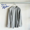 ロバート・ピー・ミラー Robert P. Miller ロバートピーミラー ワッフルロングスリーブTRobert P. Miller Waffle L/S Tee (グレー)