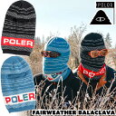 50%OFFセール!ポーラー / POLeR FAIRWEATHER BALACLAVA フェアウェザー バラクラバ (目出し帽、男性、女性、スキー、スノーボー...