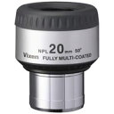 ビクセン VIXEN 31.7mm径 NPL20mm 接眼レンズ アイピース 天体望遠鏡用 天体観測 低倍率に おすすめ 星雲 星団 彗星 星 NPLシリーズ カメラアクセサリー